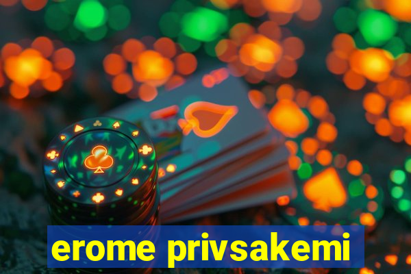 erome privsakemi